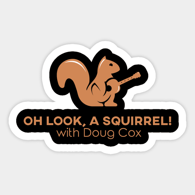 Oh Look A Squirrel! with Doug Cox Sticker by Doug Cox